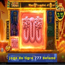 jogo do tigre 777 betano